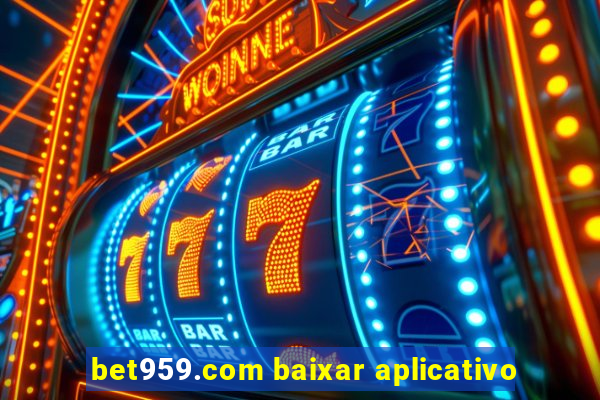 bet959.com baixar aplicativo